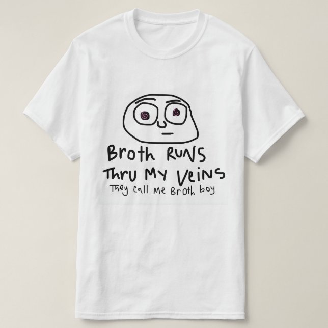 Broth Runs Thru My Veins Tee (Design Front)