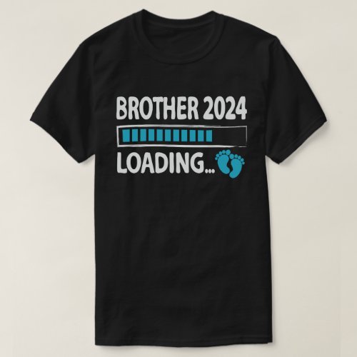 Brother 2024 Loading Funny Future Brother To Be T_Shirt
