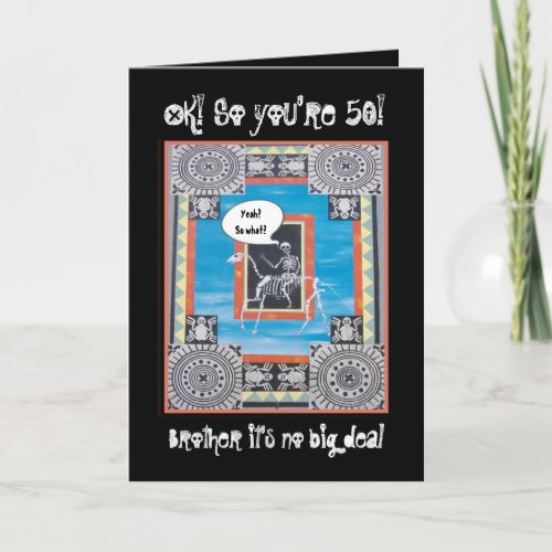 BROTHER 50th Birthday Skeleton Riding Horse FUNNY Card