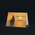 Brother, a sunset yacht birthday card<br><div class="desc">Send birthday greetings with this beautiful card. A yacht sails into a golden sunset over a tranquil ocean. A great card for a yachtsman or sailor.</div>