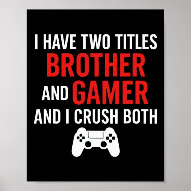 Brother And Gamer - Pc Gaming Lover Console Game L Poster (Front)