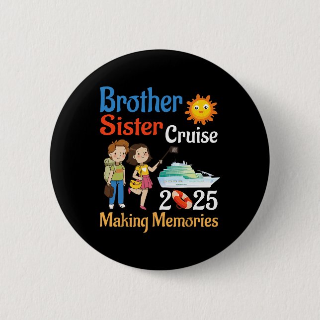 Brother And Sister Cruise 2025 Trip Making Memorie Button (Front)