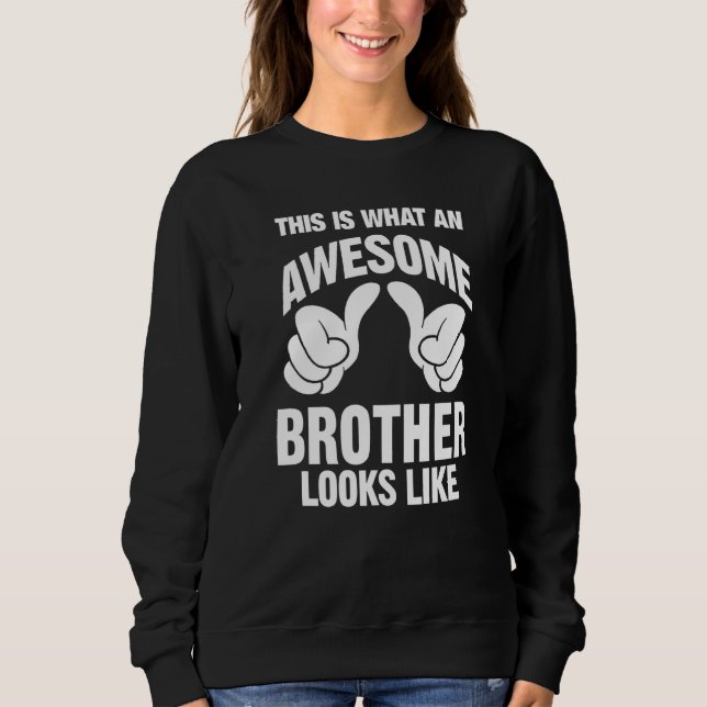 Brother Awesome Looks Like Funny Sweatshirt (Front)