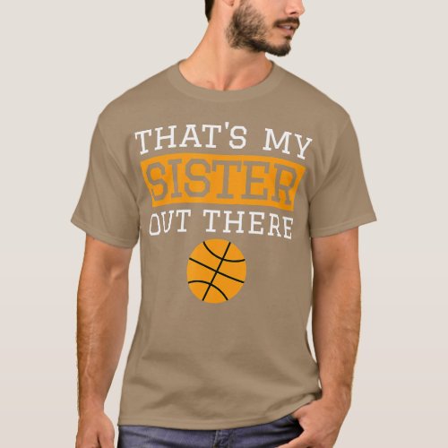 Brother Basketball Gift hats My Sister Basketball  T_Shirt