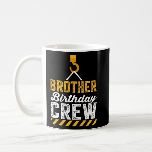 Brother Birthday Crew  Construction Birthday Party Coffee Mug