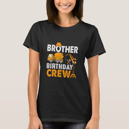 Brother Birthday Crew  Construction Birthday Party T_Shirt