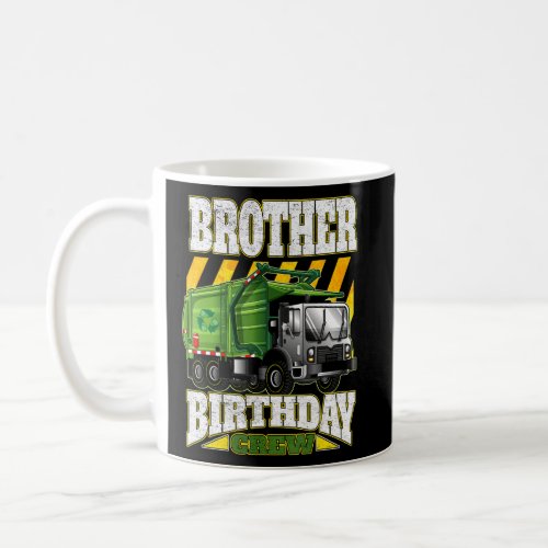 Brother Birthday Crew  Garbage Trucks  Coffee Mug
