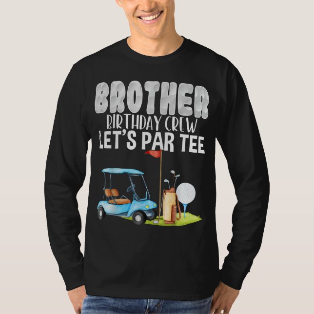 Brother Birthday Crew Let's Par Golf Birthday Golf T-Shirt (Front)