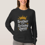 Brother Brother Of The Birthday Queen T-Shirt<br><div class="desc">Brother Brother Of The Birthday Queen</div>