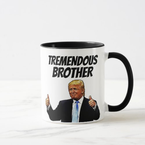 BROTHER COFFEE MUG FUNNY TRUMP MUG