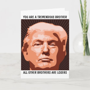 BROTHER DONALD TRUMP BIRTHDAY CARD FOR BROTHER