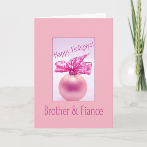 Brother  Fiance _ Pink Happy Holigays Card