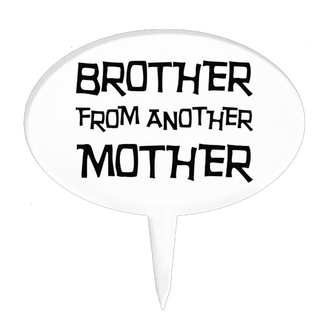 Brother From Another Mother Cake Topper (Front)