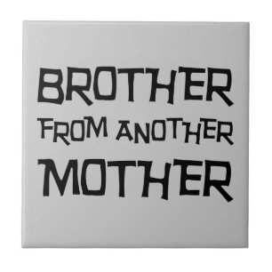 Brother From Another Mother Ceramic Tile