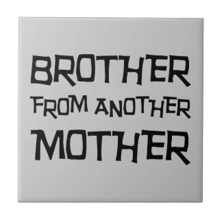 Brother From Another Mother Ceramic Tile