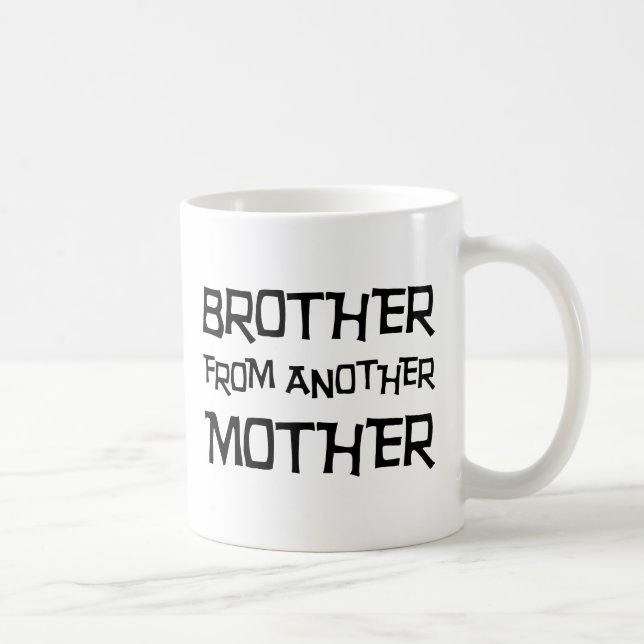 Brother From Another Mother Coffee Mug (Right)