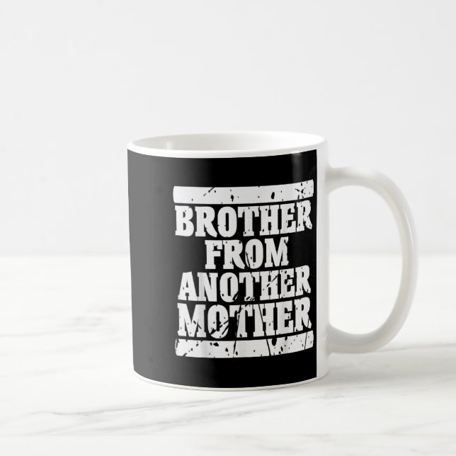 Brother From Another Mother Friendship Quotes Dist Coffee Mug (Right)