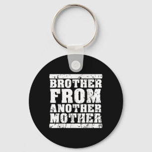 Brother From Another Mother Friendship Quotes Dist Keychain