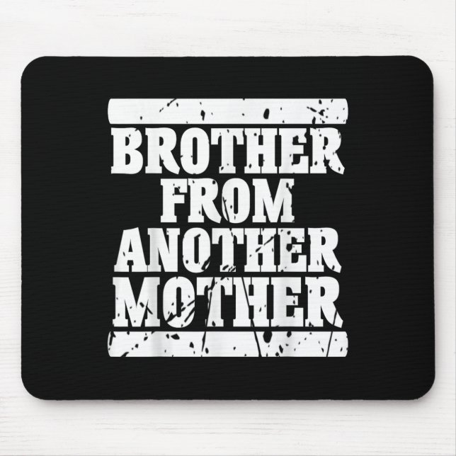 Brother From Another Mother Friendship Quotes Dist Mouse Pad (Front)