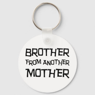 Brother From Another Mother Keychain
