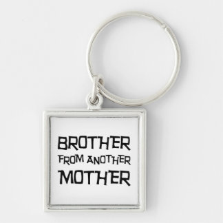 Brother From Another Mother Keychain