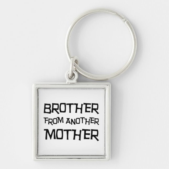 Brother From Another Mother Keychain (Front)