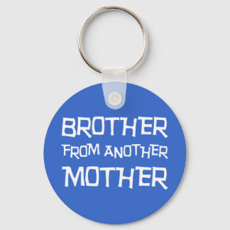Brother From Another Mother Keychain