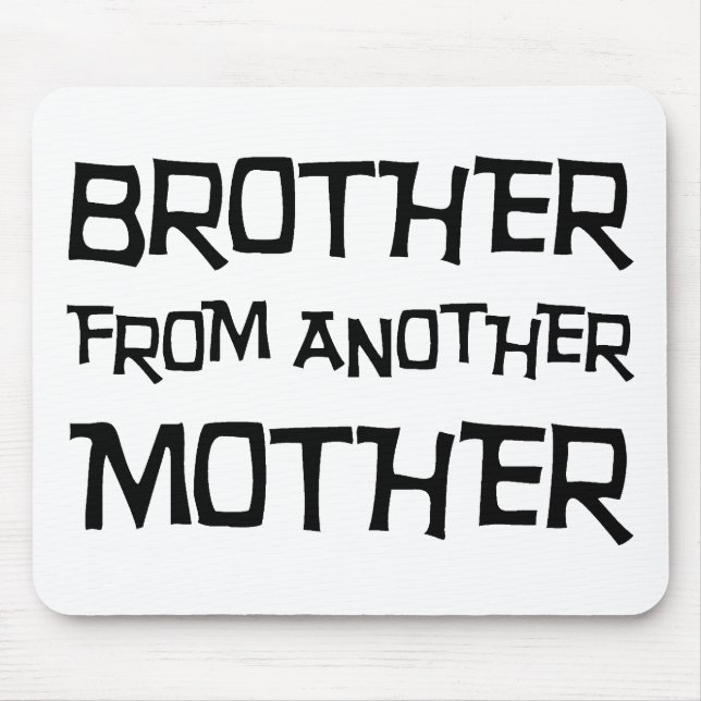Brother From Another Mother Mouse Pad (Front)