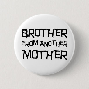Brother From Another Mother Pinback Button