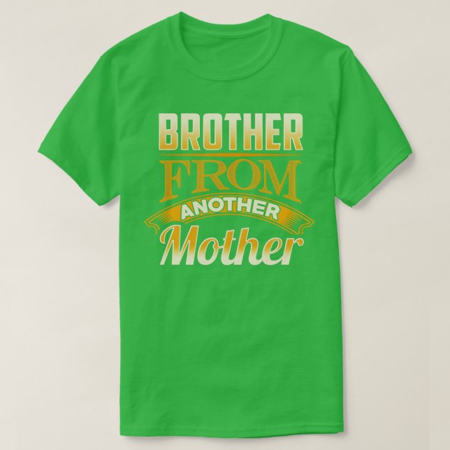 Brother From Another Mother T-Shirt (Design Front)