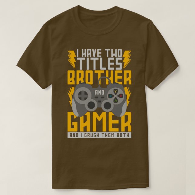 Brother Gaming Quote Funny Gamer T-Shirt (Design Front)