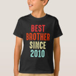 Brother Gift Best Since 2010 Sibling Bro Present T-Shirt Brother Gift Best Since 2010 Sibling Bro Present T-Shirt
