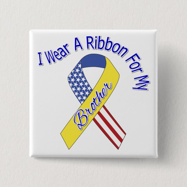 Brother - I Wear A Ribbon Military Patriotic Pinback Button (Front)