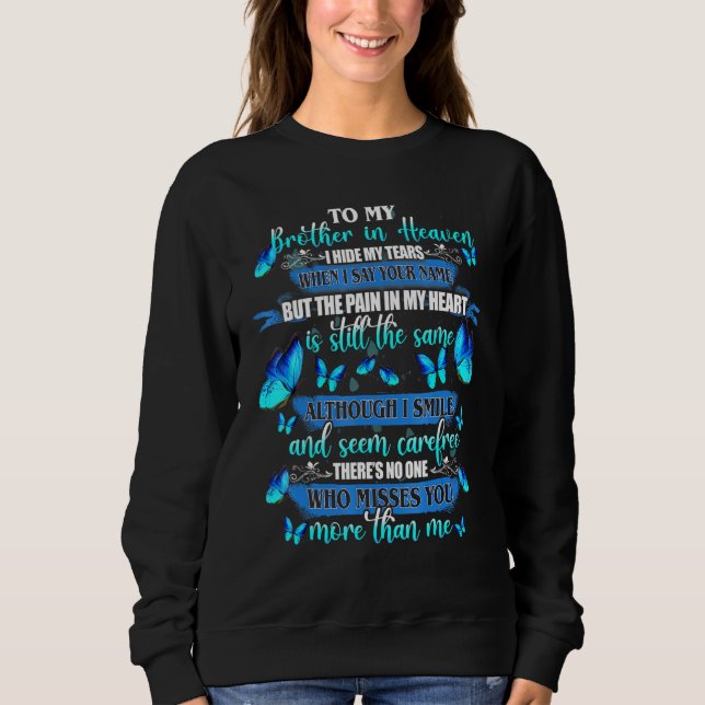 Brother In Heaven I Hide My Tears Who Miss You Mor Sweatshirt (Front)