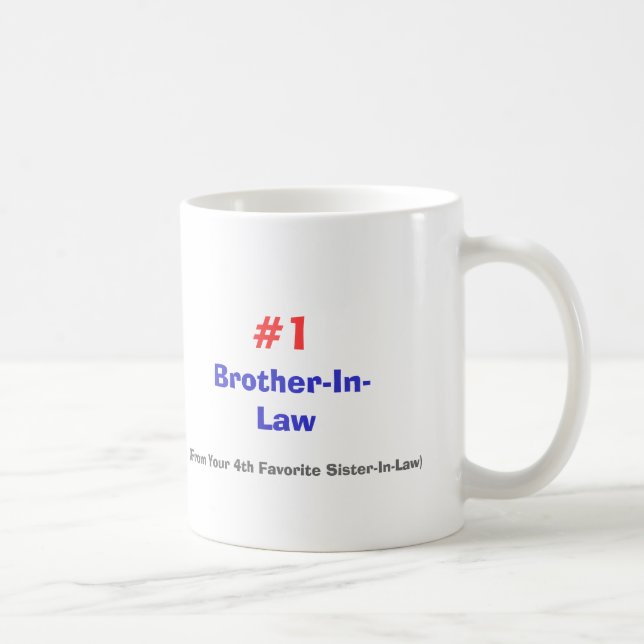 Brother-In-Law, (From Your 4th Favorite Sister-... Coffee Mug (Right)
