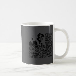 Brother In-law Gift Funny Trump Quote Brother In-l Coffee Mug