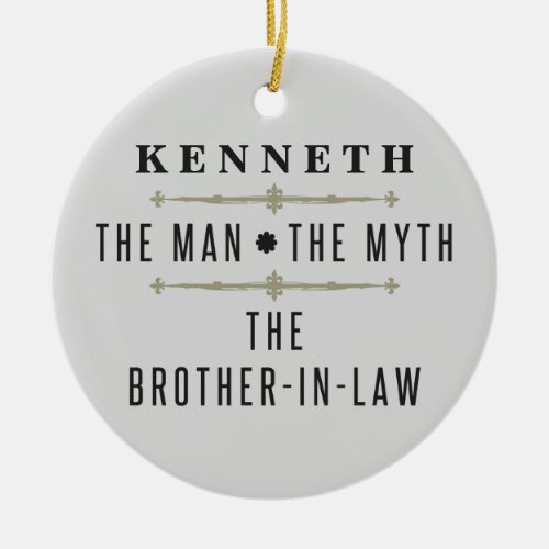 Brother_In_Law The Man The Myth Ceramic Ornament