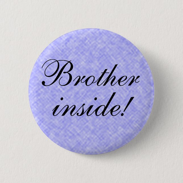 BROTHER inside! any Text Pinback Button (Front)