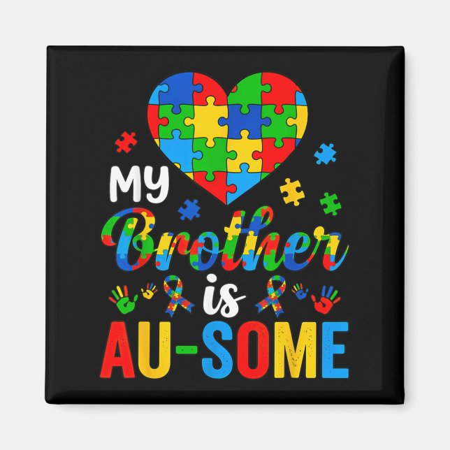 Brother is Au-Some Autism Awareness Sister Support Magnet (Front)