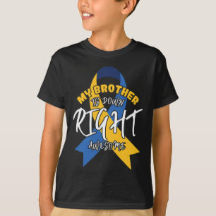 Brother Is Down Right Awesome Down Syndrome Awaren T-Shirt