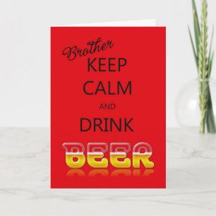 Brother, Keep calm and drink beer birthday card