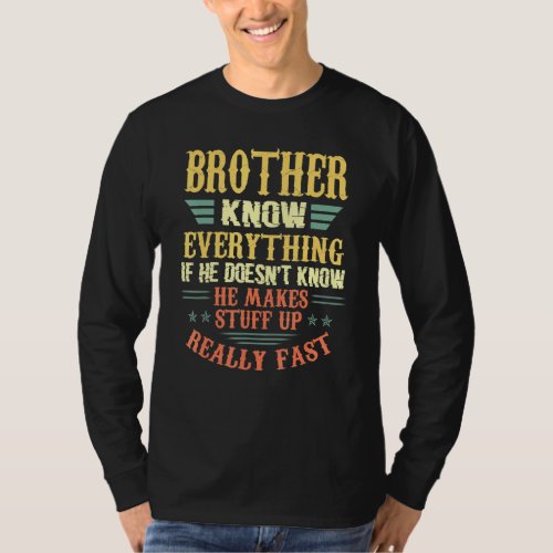 Brother Knows Everything If He Doesnt Know Vintage T_Shirt