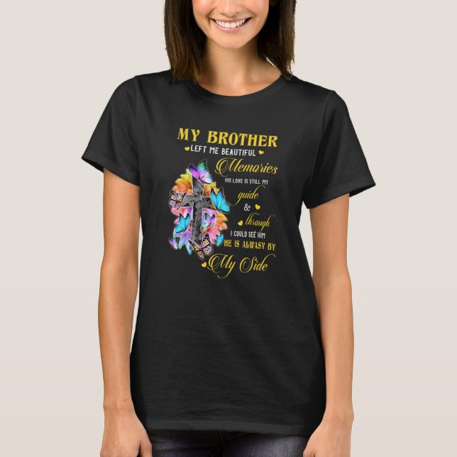 Brother Left Me Beautiful Memories He Is Always By T-Shirt (Front)