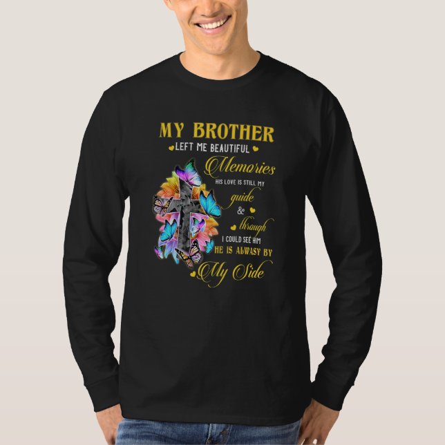 Brother Left Me Beautiful Memories He Is Always By T-Shirt (Front)