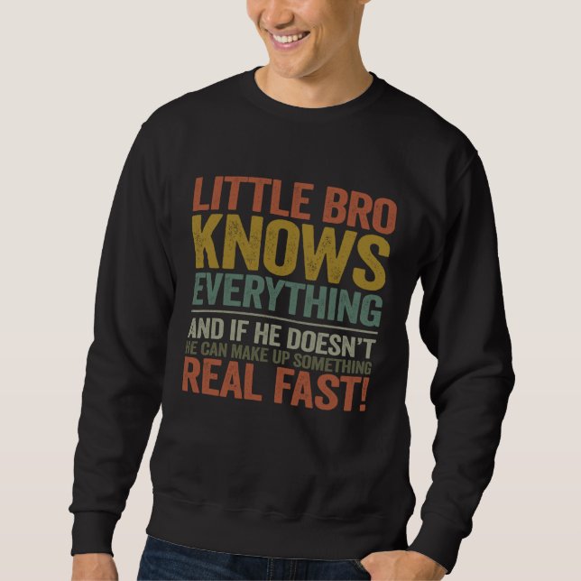 Brother  Little Bro Knows Everything  Fathers Day Sweatshirt (Front)