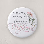 Brother of a little Wildflower Baby Girl Shower Button<br><div class="desc">Celebrate the upcoming arrival of your little one with our "Pink Wildflower Baby Girl Shower Button Pin, " a perfect addition to any baby shower with its charming wildflower and pink theme. This beautifully designed button pin features the word 'Wildflower' in elegant, classic calligraphy, adorned with a delicate watercolor pink...</div>