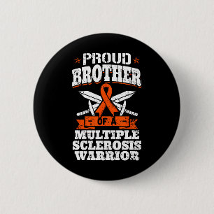 Brother Of A Multiple Sclerosis Warrior Ms Awarene Button