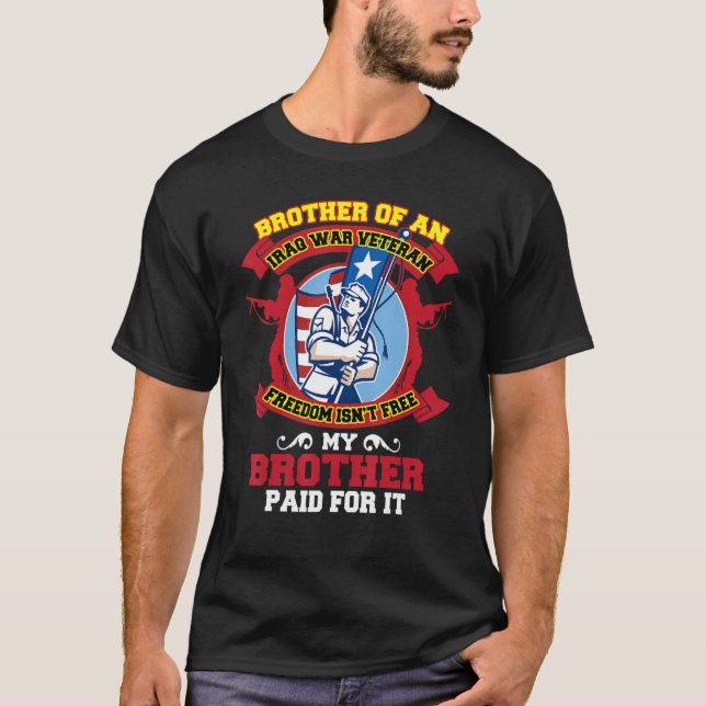 Brother Of An Iraq War Veteran Freedom Isnu2019t F T-Shirt (Front)
