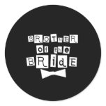 Brother of Bride White on Black Classic Round Sticker