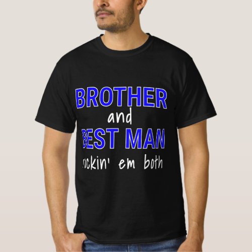 Brother of Groom and Best Man Funny Tee